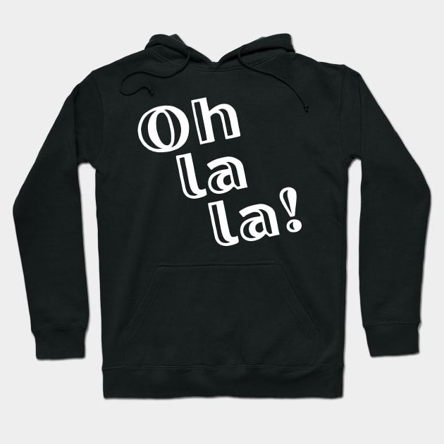 Oh la la French quote word expression fun Hoodie by From Mars